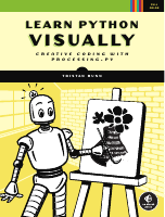 Tristan_Bunn_Learn_Python_Visually_Creative_Coding_with_Processing1.pdf